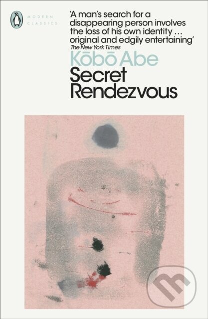 Kniha: Secret Rendezvous (Kobo Abe). Penguin Classics, 2020 Kniha: Secret Rendezvous (Kobo Abe). Penguin Classics, 2020
