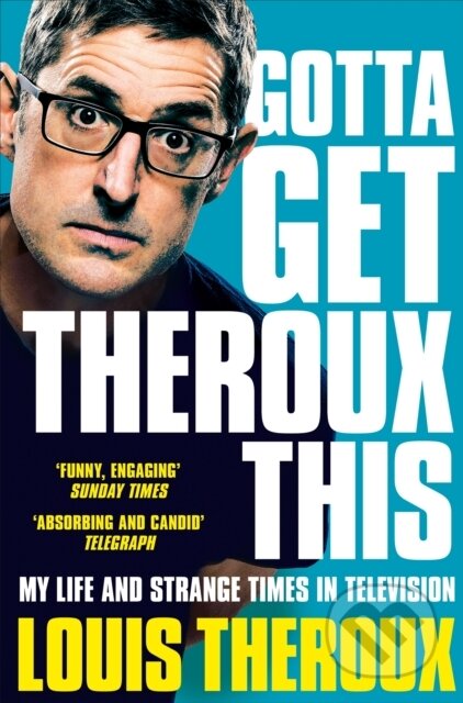 Kniha: Gotta Get Theroux This (Louis Theroux). Pan Books, 2020 Kniha: Gotta Get Theroux This (Louis Theroux). Pan Books, 2020