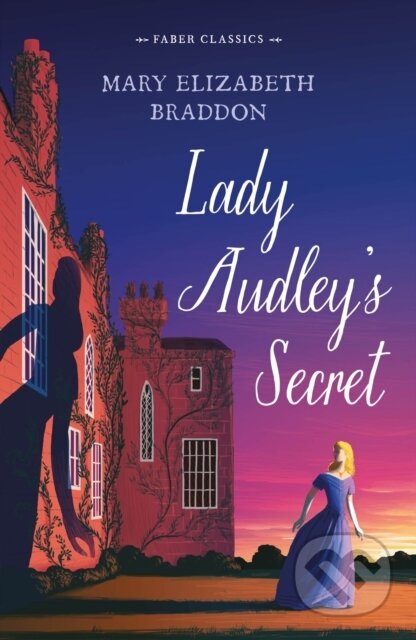 Kniha: Lady Audley's Secret (Mary Elizabeth Braddon). Faber and Faber, 2020 Kniha: Lady Audley's Secret (Mary Elizabeth Braddon). Faber and Faber, 2020