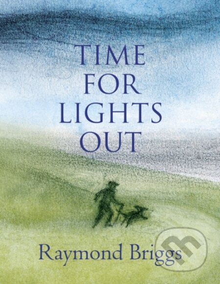Kniha: Time For Lights Out (Raymond Briggs). Jonathan Cape, 2019 Kniha: Time For Lights Out (Raymond Briggs). Jonathan Cape, 2019