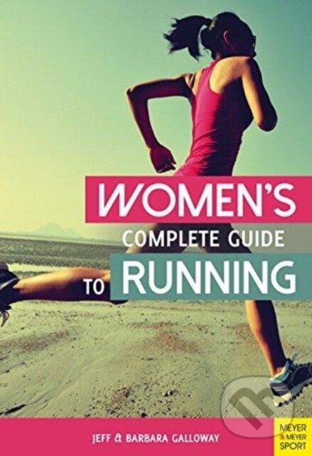 Kniha: Women’s Complete Guide to Running (Barbara Galloway a Jeff Galloway). , 2018 Kniha: Women’s Complete Guide to Running (Barbara Galloway a Jeff Galloway). , 2018