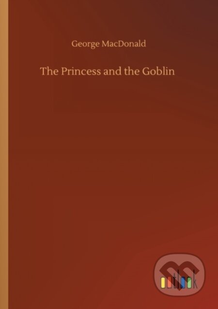 Kniha: The Princess and the Goblin (George Macdonald). Outlook, 2020 Kniha: The Princess and the Goblin (George Macdonald). Outlook, 2020