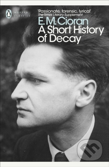 Kniha: A Short History of Decay (E. M. Cioran). Penguin Classics, 2018 Kniha: A Short History of Decay (E. M. Cioran). Penguin Classics, 2018