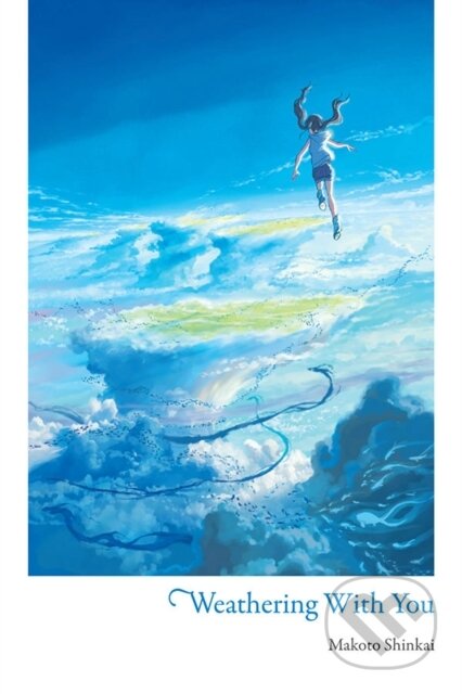 Kniha: Weathering With You (Makoto Shinkai a Taylor Engel). Yen Press, 2019 Kniha: Weathering With You (Makoto Shinkai a Taylor Engel). Yen Press, 2019