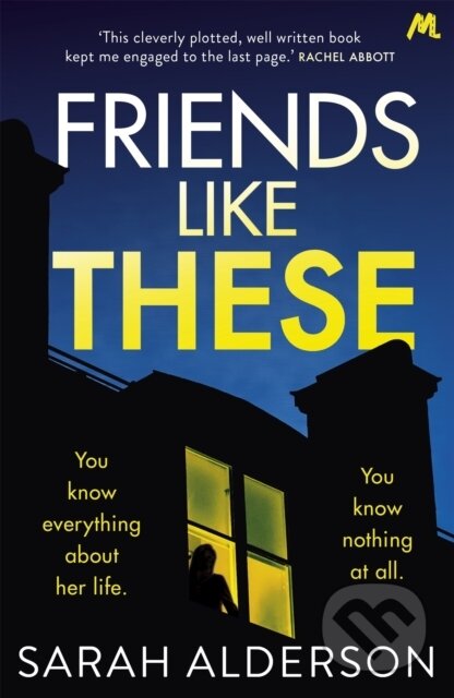 Kniha: Friends Like These (Sarah Alderson). Mulholland Books, 2019 Kniha: Friends Like These (Sarah Alderson). Mulholland Books, 2019