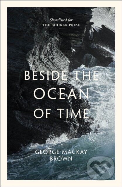 Kniha: Beside the Ocean of Time (George Mackay Brown). Birlinn, 2019 Kniha: Beside the Ocean of Time (George Mackay Brown). Birlinn, 2019