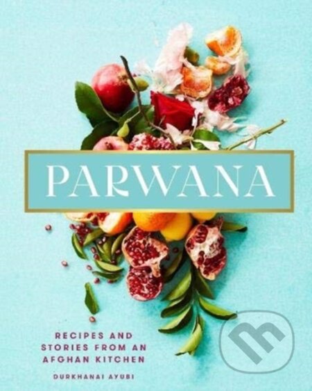 Kniha: Parwana (Durkhanai Ayubi). Murdoch Books, 2020 Kniha: Parwana (Durkhanai Ayubi). Murdoch Books, 2020