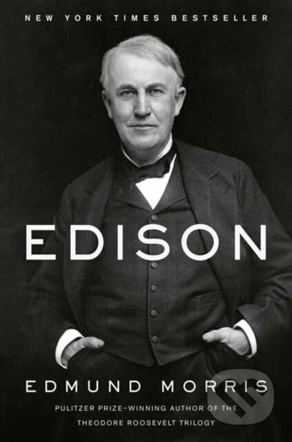 Kniha: Edison (Edmund Morris). , 2020 Kniha: Edison (Edmund Morris). , 2020