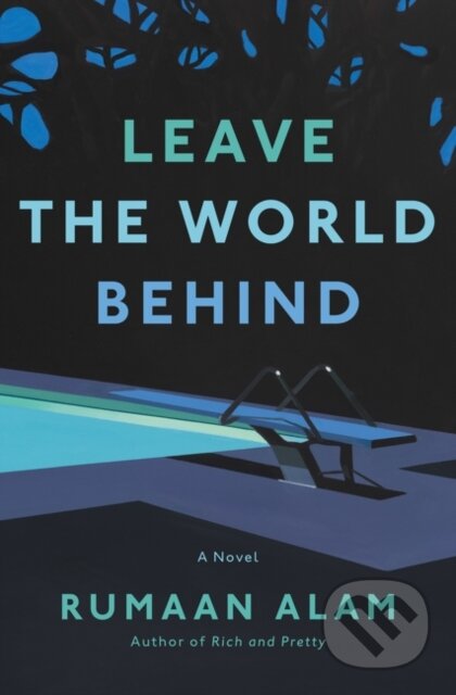 Kniha: Leave the World Behind (Rumaan Alam). Ecco, 2020 Kniha: Leave the World Behind (Rumaan Alam). Ecco, 2020