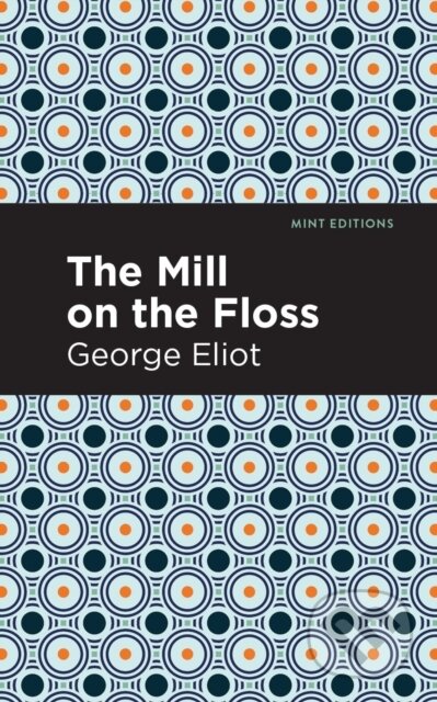Kniha: The Mill on the Floss (George Eliot). , 2021 Kniha: The Mill on the Floss (George Eliot). , 2021