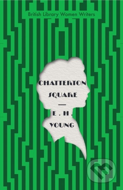 Kniha: Chatterton Square (E H Young). British Library, 2020 Kniha: Chatterton Square (E H Young). British Library, 2020