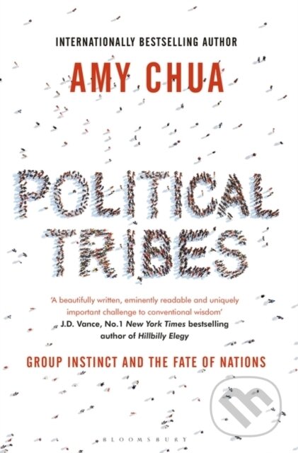 Kniha: Political Tribes (Amy Chua). Bloomsbury, 2018 Kniha: Political Tribes (Amy Chua). Bloomsbury, 2018