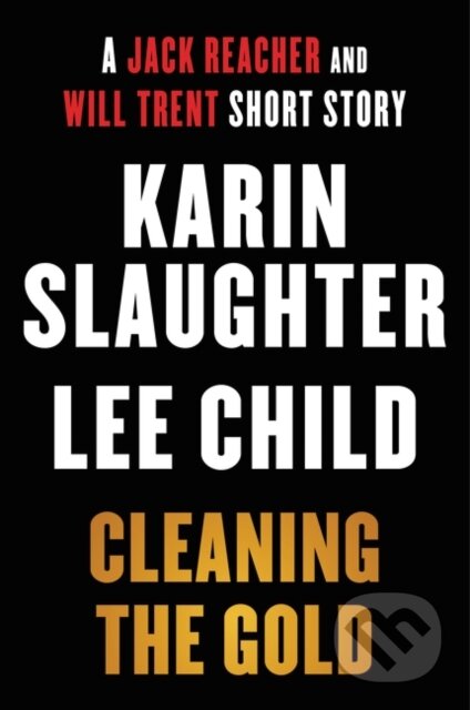 Kniha: Cleaning the Gold (Karin Slaughter a Lee Child). , 2020 Kniha: Cleaning the Gold (Karin Slaughter a Lee Child). , 2020