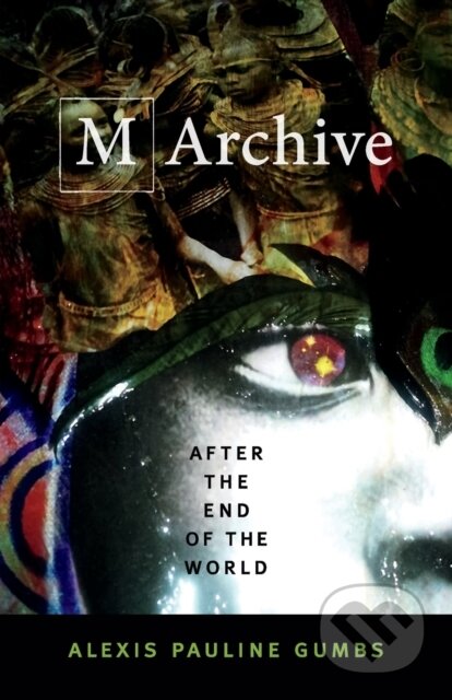 Kniha: M Archive (Alexis Pauline Gumbs). Duke University, 2018 Kniha: M Archive (Alexis Pauline Gumbs). Duke University, 2018