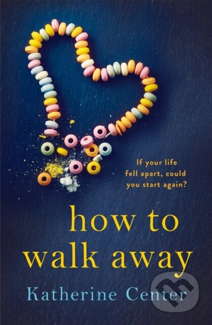 Kniha: How to Walk Away (Katherine Center). Pan Books, 2018 Kniha: How to Walk Away (Katherine Center). Pan Books, 2018