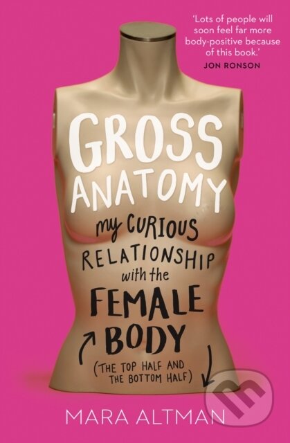 Kniha: Gross Anatomy (Mara Altman). HarperCollins, 2018 Kniha: Gross Anatomy (Mara Altman). HarperCollins, 2018