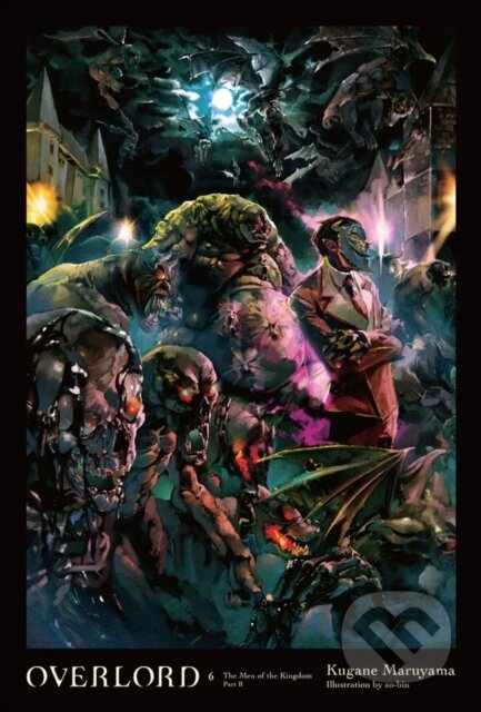 Kniha: Overlord, Vol. 6 (Novel) (Kugane Maruyama a so-bin). Yen Press, 2018 Kniha: Overlord, Vol. 6 (Novel) (Kugane Maruyama a so-bin). Yen Press, 2018