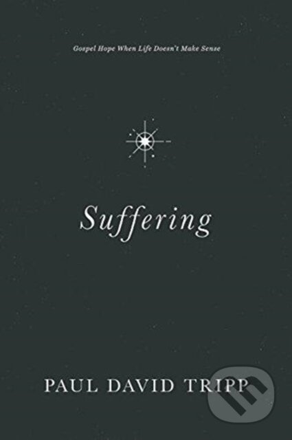 Kniha: Suffering (Paul David Tripp). Crossway Books, 2018 Kniha: Suffering (Paul David Tripp). Crossway Books, 2018