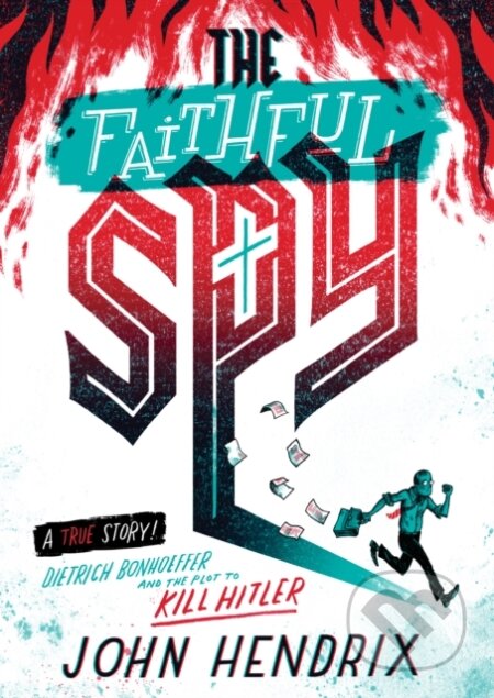 Kniha: The Faithful Spy: Dietrich Bonhoeffer and the Plot to Kill Hitler (John Hendrix). Amulet Books, 2018 Kniha: The Faithful Spy: Dietrich Bonhoeffer and the Plot to Kill Hitler (John Hendrix). Amulet Books, 2018