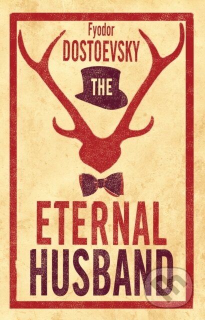 Kniha: The Eternal Husband: New Translation (Fyodor Dostoevsky). Alma Classics, 2018 Kniha: The Eternal Husband: New Translation (Fyodor Dostoevsky). Alma Classics, 2018