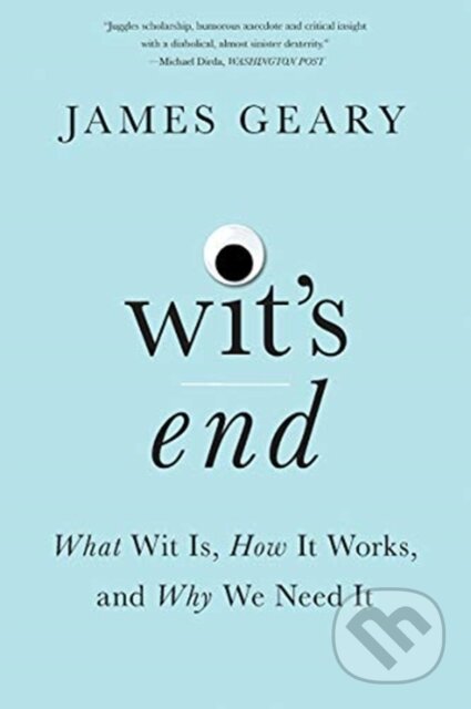 Kniha: Wit's End (James Geary). WW Norton & Co, 2019 Kniha: Wit's End (James Geary). WW Norton & Co, 2019