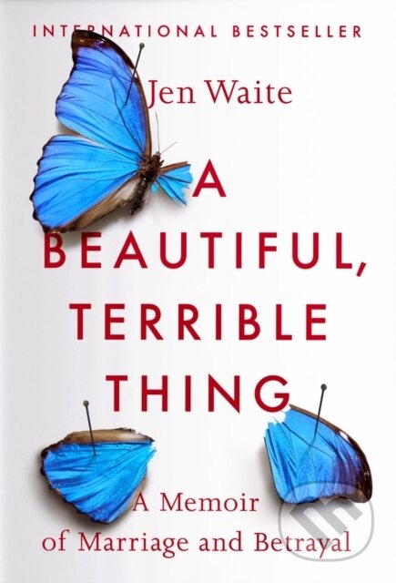 Kniha: A Beautiful, Terrible Thing (Jen Waite). Prentice Hall, 2018 Kniha: A Beautiful, Terrible Thing (Jen Waite). Prentice Hall, 2018