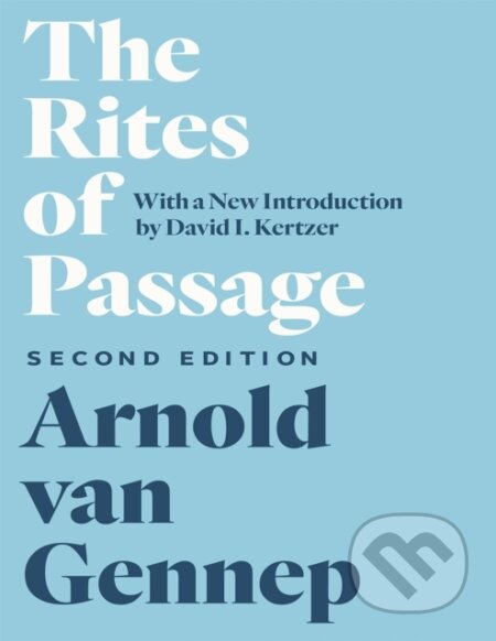 Kniha: The Rites of Passage, Second Edition (Arnold Van Gennep). University of Chicago, 2019 Kniha: The Rites of Passage, Second Edition (Arnold Van Gennep). University of Chicago, 2019