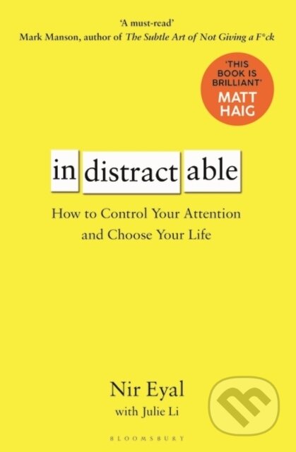 Kniha: Indistractable (Nir Eyal). Bloomsbury, 2019 Kniha: Indistractable (Nir Eyal). Bloomsbury, 2019