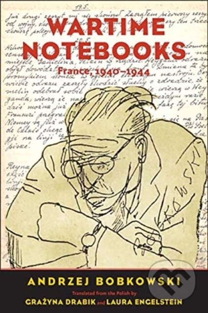 Kniha: Wartime Notebooks (Andrzej Bobkowski). Yale University Press, 2019 Kniha: Wartime Notebooks (Andrzej Bobkowski). Yale University Press, 2019