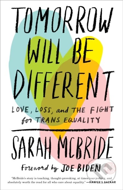 Kniha: Tomorrow Will Be Different (Joe Biden a Sarah McBride). Ballantine, 2019 Kniha: Tomorrow Will Be Different (Joe Biden a Sarah McBride). Ballantine, 2019