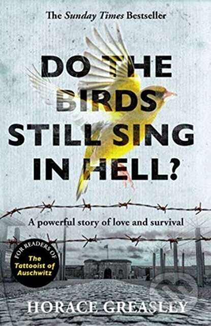 Kniha: Do the Birds Still Sing in Hell? (Horace Greasley). John Blake, 2019 Kniha: Do the Birds Still Sing in Hell? (Horace Greasley). John Blake, 2019