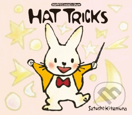 Kniha: Hat Tricks (Satoshi Kitamura). Scallywag, 2019 Kniha: Hat Tricks (Satoshi Kitamura). Scallywag, 2019