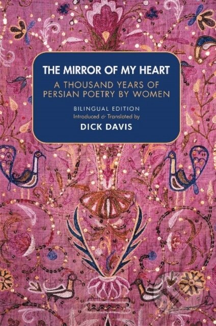 Kniha: The Mirror Of My Heart (Dick Davis). , 2020 Kniha: The Mirror Of My Heart (Dick Davis). , 2020