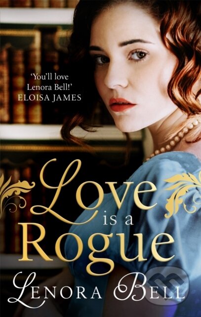 Kniha: Love Is a Rogue (Lenora Bell). Piatkus, 2020 Kniha: Love Is a Rogue (Lenora Bell). Piatkus, 2020