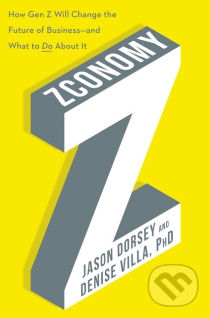 Kniha: Zconomy (Denise Villa a Jason R. Dorsey). Harper Business, 2020 Kniha: Zconomy (Denise Villa a Jason R. Dorsey). Harper Business, 2020