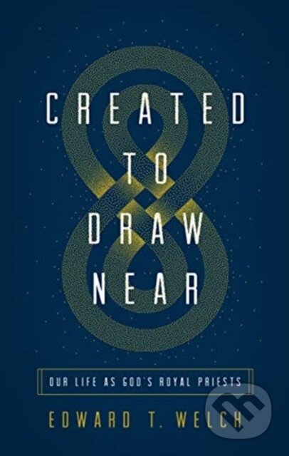 Kniha: Created to Draw Near (Edward T. Welch). Crossway Books, 2020 Kniha: Created to Draw Near (Edward T. Welch). Crossway Books, 2020