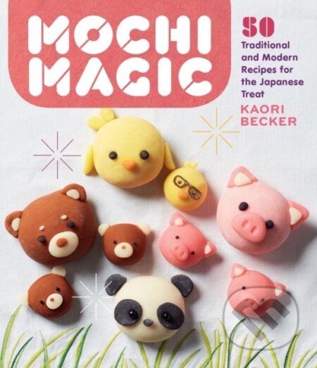 Kniha: Mochi Magic (Kaori Becker). Storey Publishing, 2020 Kniha: Mochi Magic (Kaori Becker). Storey Publishing, 2020