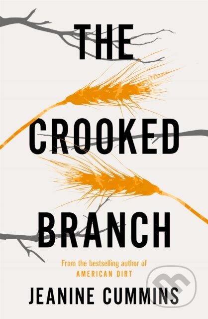 Kniha: The Crooked Branch (Jeanine Cummins). Tinder, 2020 Kniha: The Crooked Branch (Jeanine Cummins). Tinder, 2020