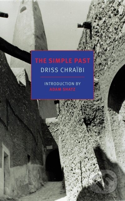 Kniha: The Simple Past (Driss Chraibi a Hugh A. Harter). , 2020 Kniha: The Simple Past (Driss Chraibi a Hugh A. Harter). , 2020