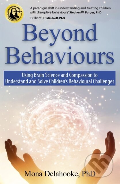 Kniha: Beyond Behaviours (Mona Delahooke). Sheldon Press, 2020 Kniha: Beyond Behaviours (Mona Delahooke). Sheldon Press, 2020
