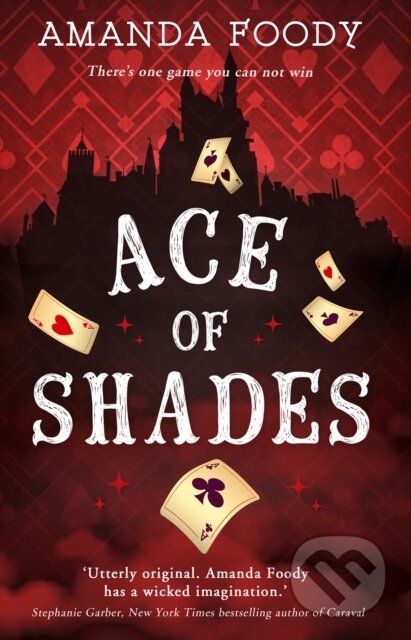 Kniha: Ace Of Shades (Amanda Foody). , 2018 Kniha: Ace Of Shades (Amanda Foody). , 2018