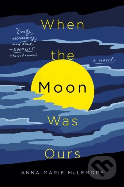 Kniha: When the Moon Was Ours (Anna-Marie Mclemore). Wednesday Books, 2018 Kniha: When the Moon Was Ours (Anna-Marie Mclemore). Wednesday Books, 2018