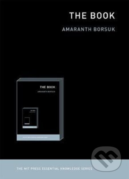 Kniha: The Book (Amaranth Borsuk). MIT Press, 2018 Kniha: The Book (Amaranth Borsuk). MIT Press, 2018