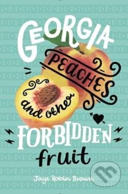 Kniha: Georgia Peaches and Other Forbidden Fruit (Jaye Brown). HarperCollins, 2018 Kniha: Georgia Peaches and Other Forbidden Fruit (Jaye Brown). HarperCollins, 2018