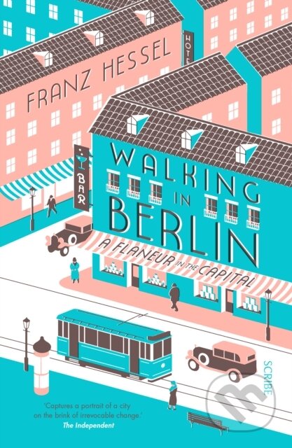 Kniha: Walking in Berlin (Franz Hessel). Scribe Publications, 2018 Kniha: Walking in Berlin (Franz Hessel). Scribe Publications, 2018