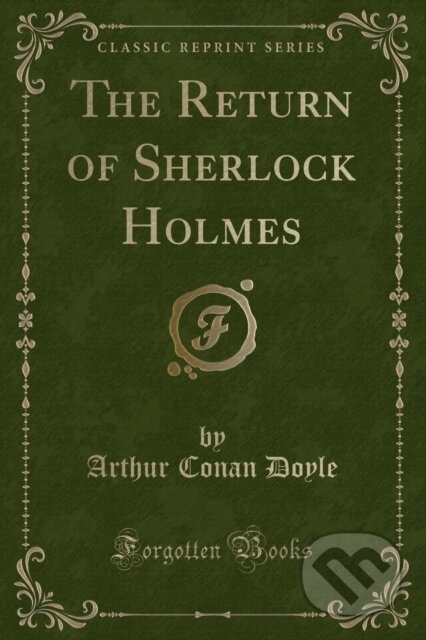 Kniha: Return Of Sherlock Holmes (Arthur Conan Doyle). Forgotten Books, 2018 Kniha: Return Of Sherlock Holmes (Arthur Conan Doyle). Forgotten Books, 2018