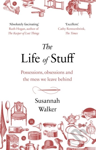 Kniha: The Life of Stuff (Susannah Walker). Black Swan, 2019 Kniha: The Life of Stuff (Susannah Walker). Black Swan, 2019