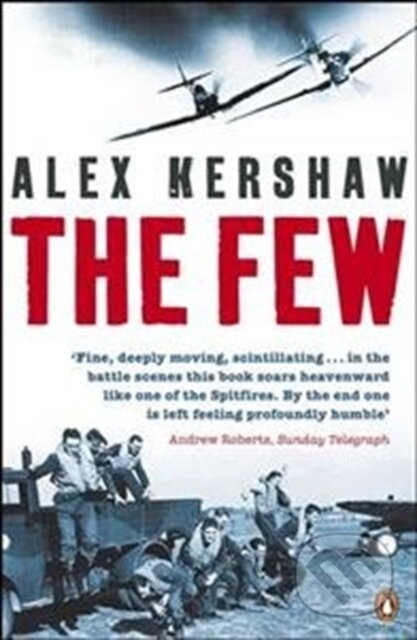 Kniha: The Few (Alex Kershaw). Penguin Books, 2018 Kniha: The Few (Alex Kershaw). Penguin Books, 2018