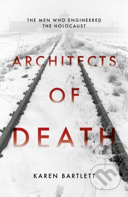 Kniha: Architects of Death (Karen Bartlett). Biteback, 2018 Kniha: Architects of Death (Karen Bartlett). Biteback, 2018