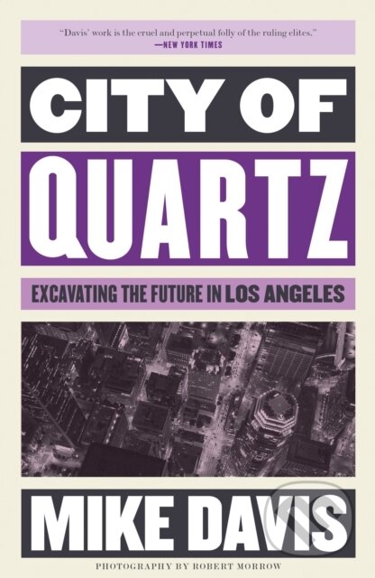 Kniha: City of Quartz (Mike Davis). Verso, 2018 Kniha: City of Quartz (Mike Davis). Verso, 2018